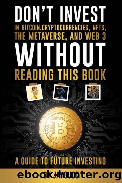 Donât Invest in Bitcoin,Cryptocurrencies,NFTs, the Metaverse, and Web 3, Without This Book by Gucc Jay