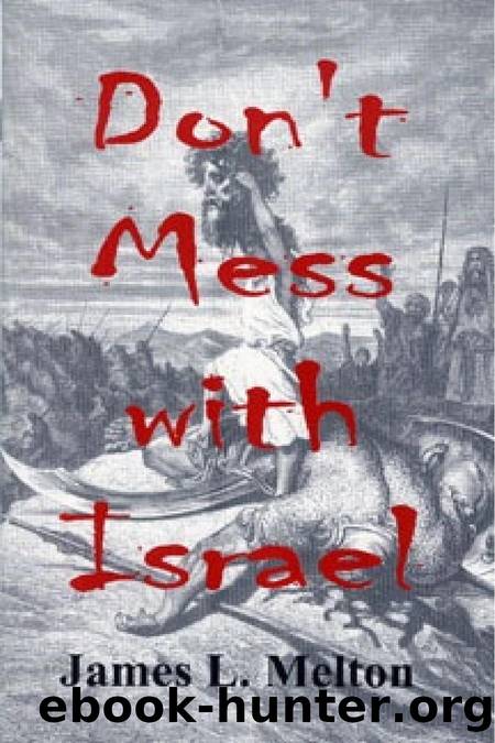Donât Mess with Israel by James L Melton