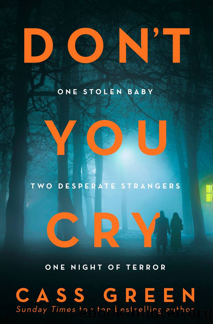 Donât You Cry: The gripping new psychological thriller from the bestselling author of In a Cottage in a Wood by cass green