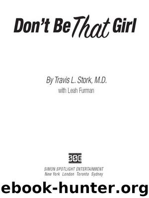 Don’t Be That Girl by Travis L. Stork M.D. & Leah Furman