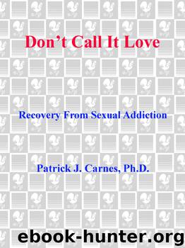 Don’t Call It Love: Recovery From Sexual Addiction by Patrick Carnes Ph.D