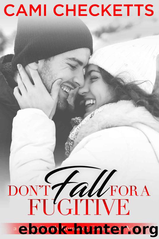 Don’t Fall for a Fugitive: Strong Family Romances by Checketts Cami