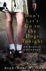 Don’t Let’s Go to the Dogs Tonight by Alexandra Fuller