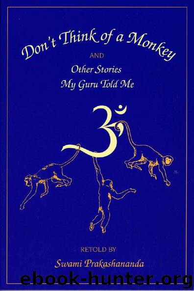 Don’t Think of a Monkey: And Other Stories My Guru Told Me by Prakashananda Swami