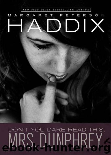 Don’t you Dare Read This, Mrs. Dunphrey by Margaret Peterson Haddix