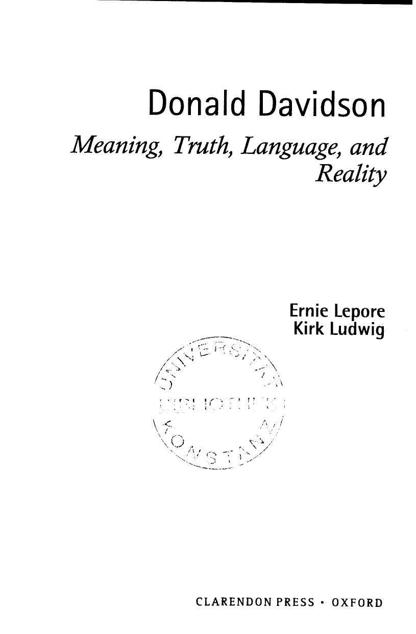 Donald Davidson: Meaning, Truth, Language, and Reality by Ernest Lepore Kirk Ludwig
