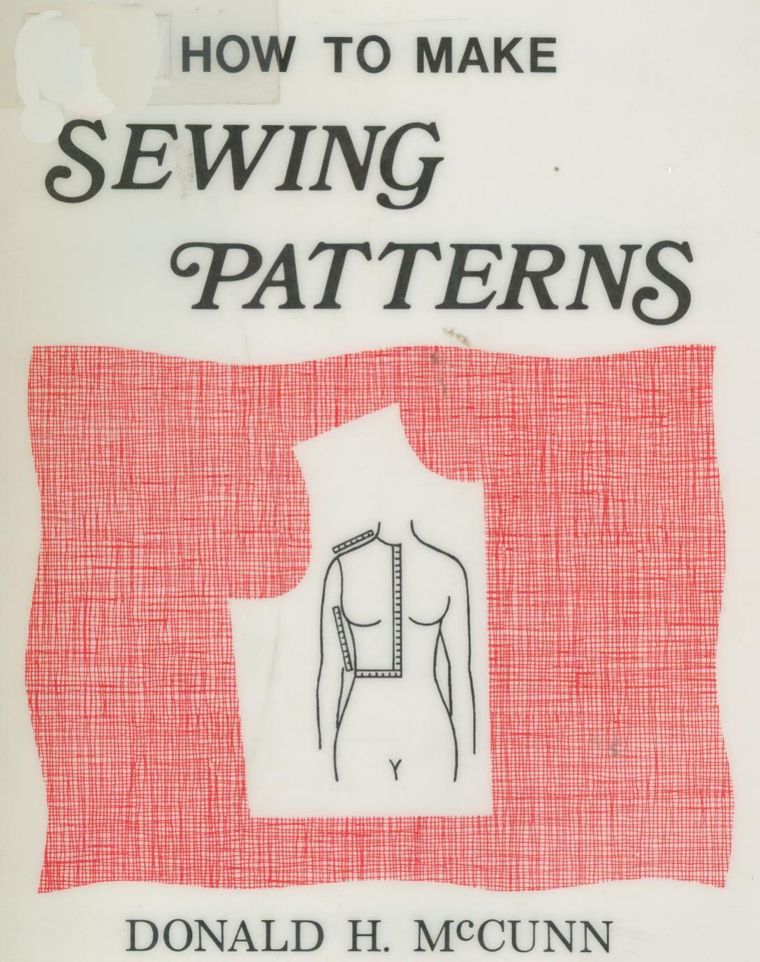 Donald H. McCunn. How to Make Sewing Patterns.1977 by Unknown