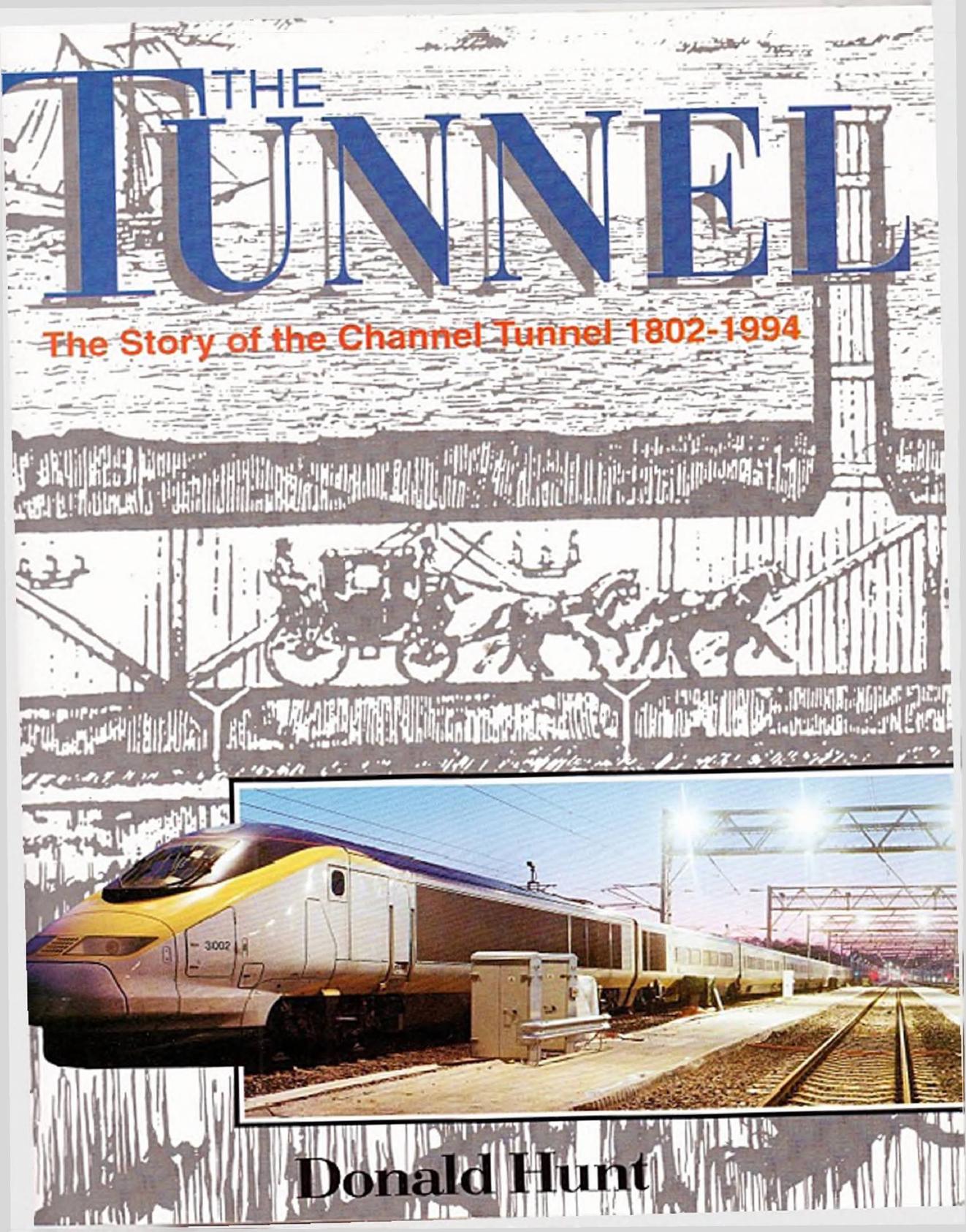 Donald Hunt - The tunnel - the story of the channel tunnel 1802-1994 (1994) by Unknown