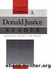 Donald Justice by A Donald Justice Reader Selected Poetry & Prose Bread Loaf Series of Contemporary Writers