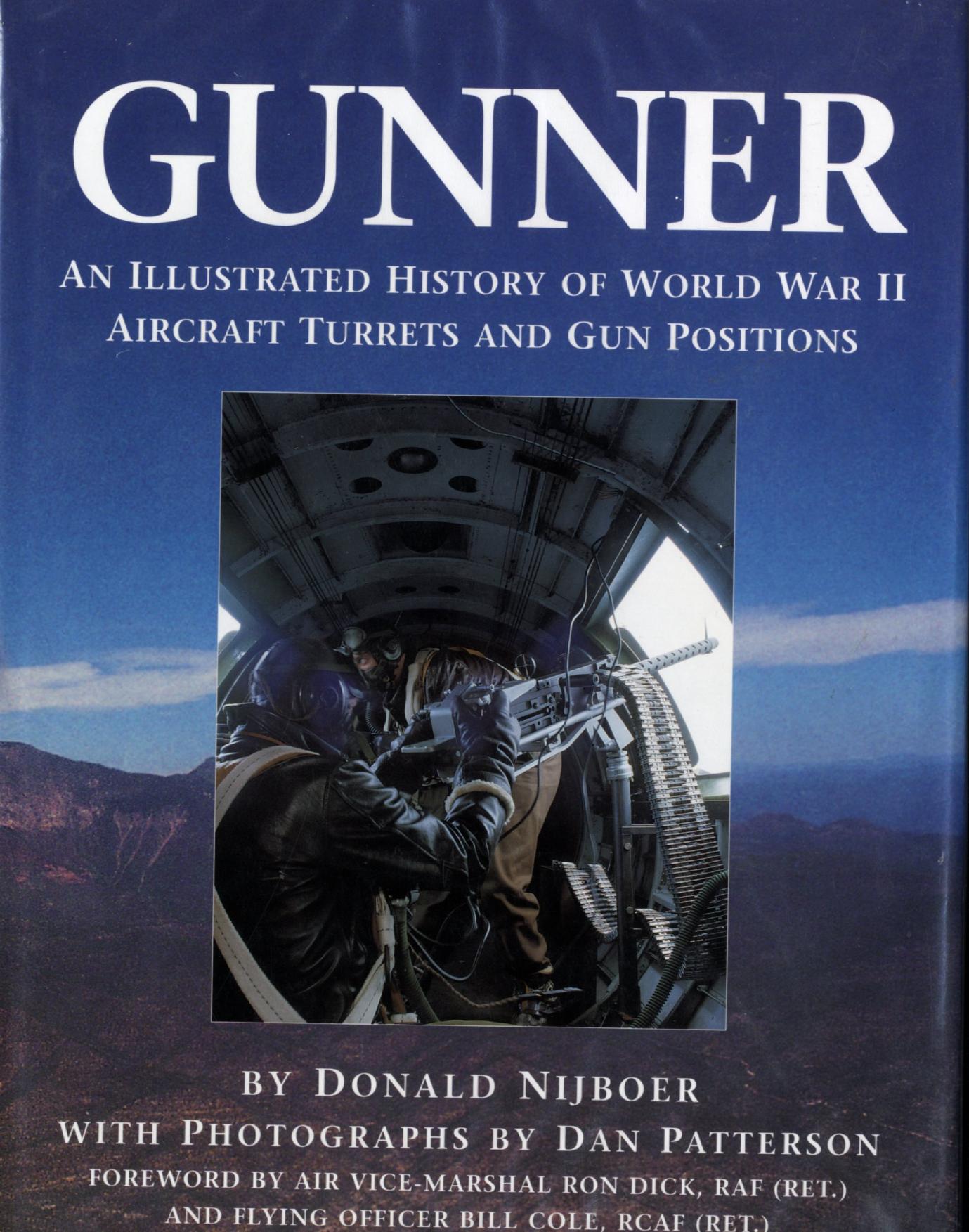 Donald Nijboer, Dan Patterson - Gunner - An Illustrated History of World War II Aircraft Turrets and Gun Positions by 2001