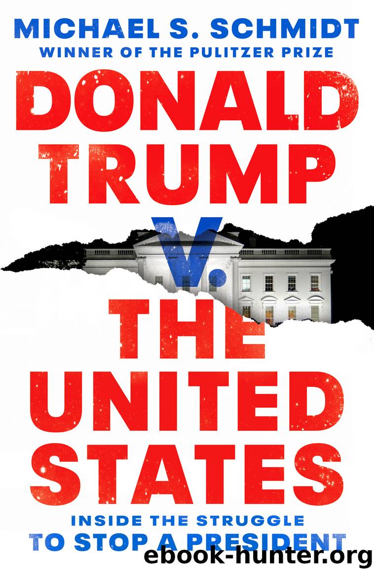 Donald Trump V. the United States : Inside the Struggle to Stop a President (9781984854674) by Schmidt Michael S