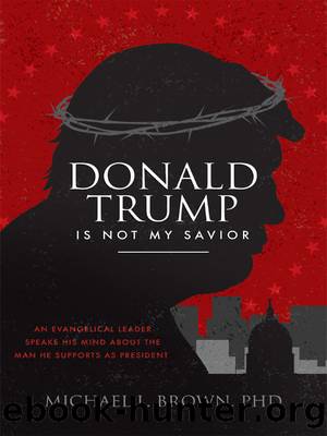 Donald Trump is Not My Savior by Michael L. Brown