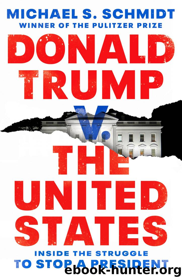 Donald Trump v. The United States: Inside the Struggle to Stop a President by Michael S. Schmidt