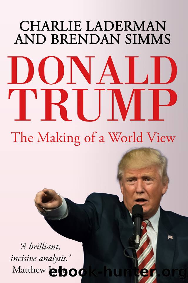 Donald Trump: The Making of a World View by Brendan Simms & Charlie Laderman