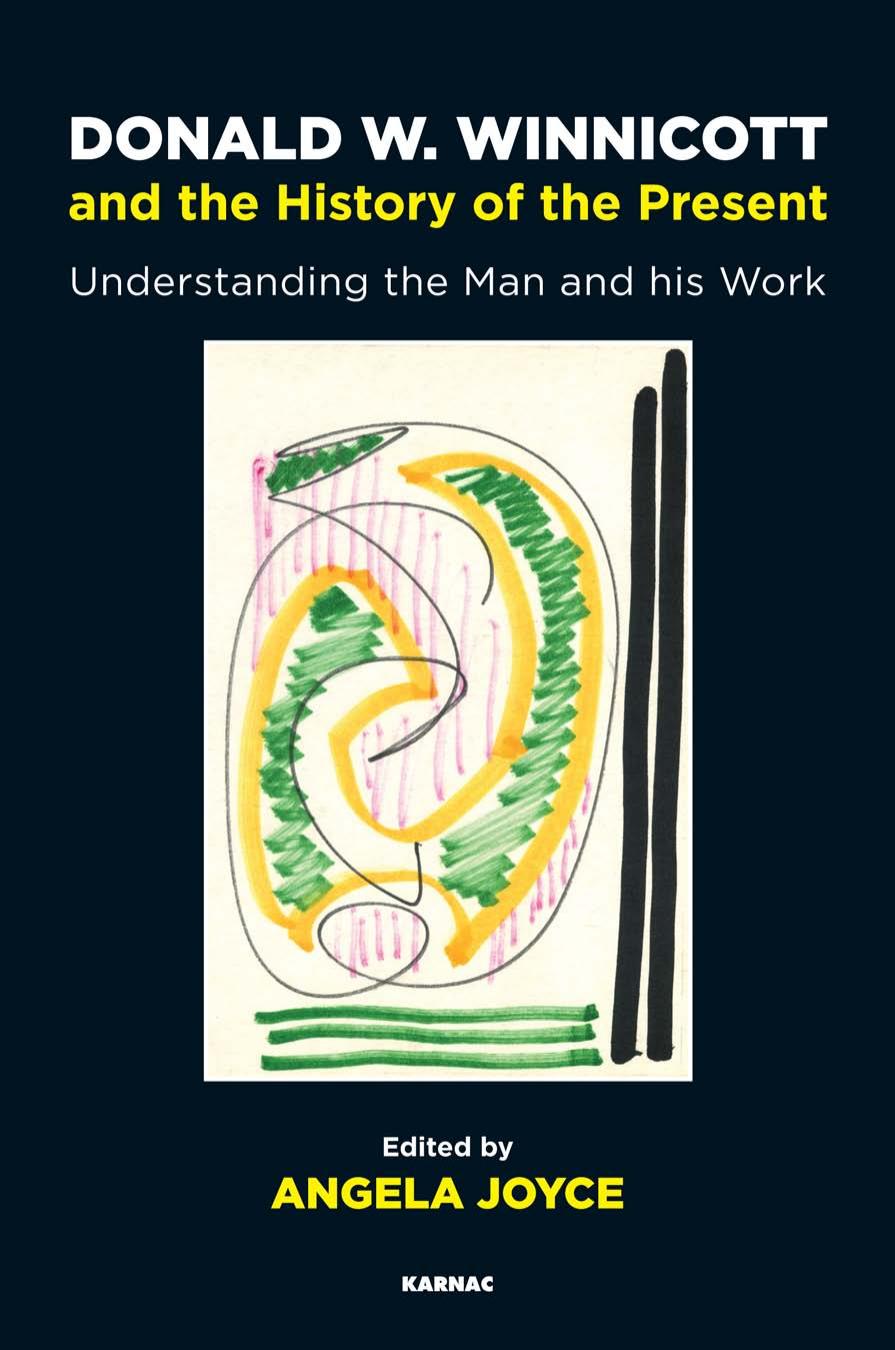 Donald W. Winnicott and the History of the Present: Understanding the Man and his Work by Angela Joyce