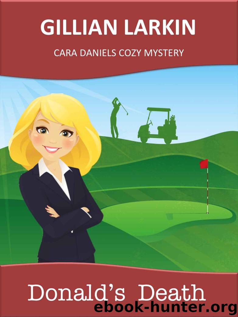 Donald's Death (Cara Daniels Cozy Mystery Book 1) by Larkin Gillian