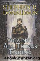 Donaldson, Stephen - Thomas Covenant 03 - Against All Things Ending by Donaldson Stephen
