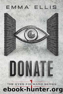 Donate: A gripping and dark dystopian adventure (The Eyes Forward Series Book 1) by Emma Ellis