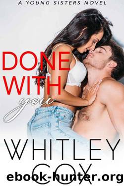 Done with You (Young Sisters Book 4) by Whitley Cox