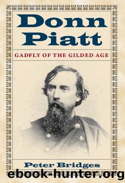 Donn Piatt: Gadfly of the Gilded Age by Peter Bridges