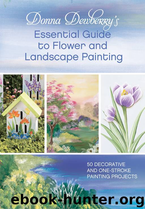 Donna Dewberry's Essential Guide to Flower and Landscape Painting by Donna Dewberry