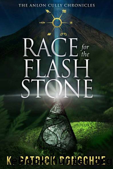 Donoghue, K Patrick - Anlon Cully Chronicles 02 - Race for the Flash Stone by Donoghue K Patrick