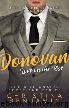 Donovan: A Clean Billionaire Romance (The Billionaire Boyfriend Series Book 3) by Christina Benjamin