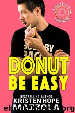 Donut Be Easy: A Standalone Romantic Comedy by Kristen Hope Mazzola