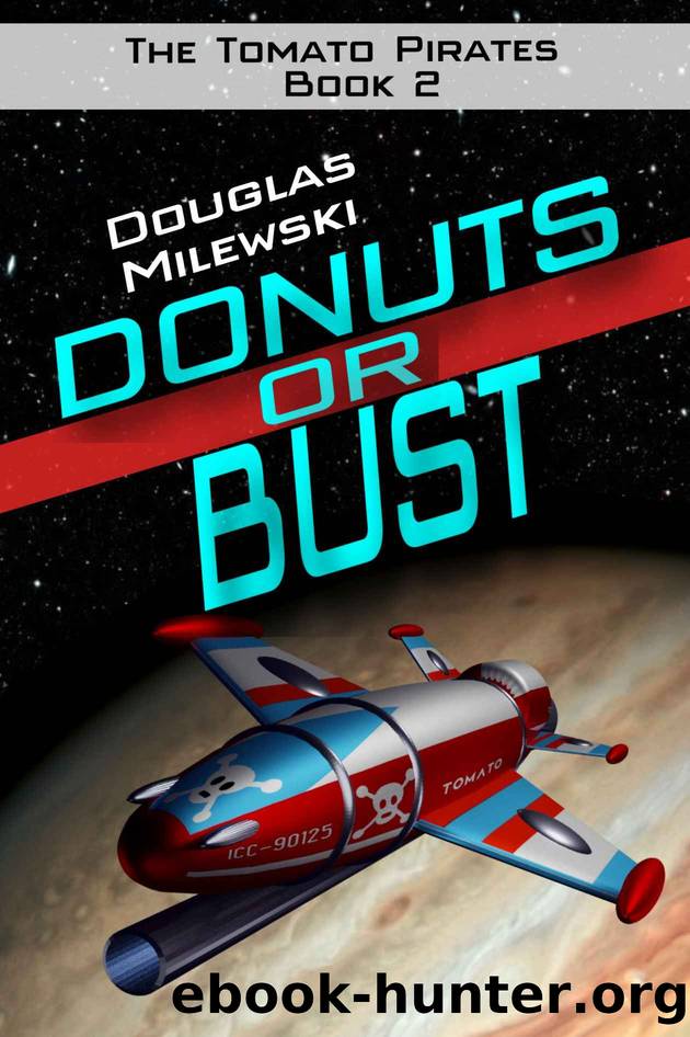 Donuts or Bust (The Tomato Pirates Book 2) by Douglas Milewski