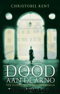 Dood aan de Arno by Christobel Kent