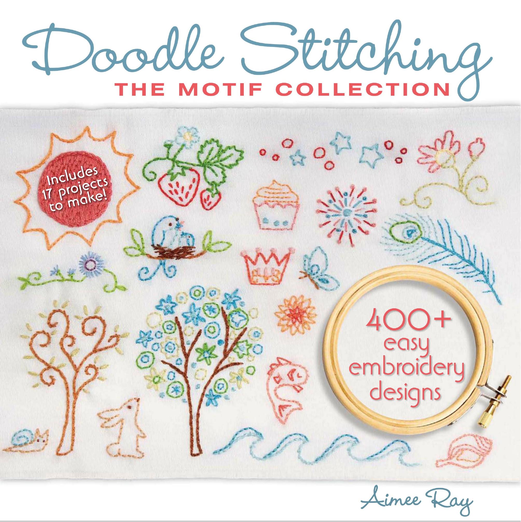 Doodle Stitching: The Motif Collection: 400+ Easy Embroidery Designs by Aimee Ray