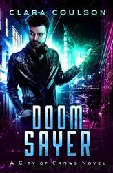 Doom Sayer_A City of Crows Novel by Clara Coulson