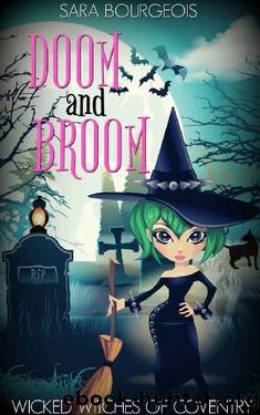 Doom and Broom (Wicked Witches of Coventry Book 2) by Sara Bourgeois