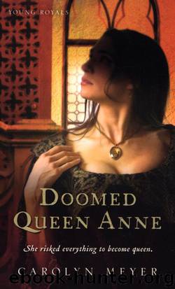 Doomed Queen Anne by Carolyn Meyer