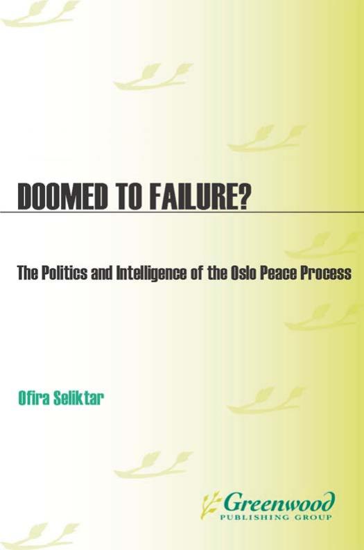 Doomed to Failure?: The Politics and Intelligence of the Oslo Peace Process by Ofira Seliktar