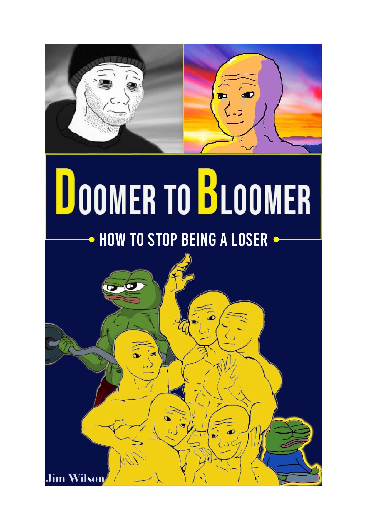 Doomer to Bloomer: How to Stop Being a Loser by Jim Wilson