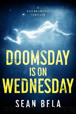 Doomsday is on Wednesday: A Psychological Thriller by Sean Bela