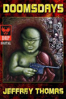 Doomsdays by Jeffrey Thomas by Dark Regions Press