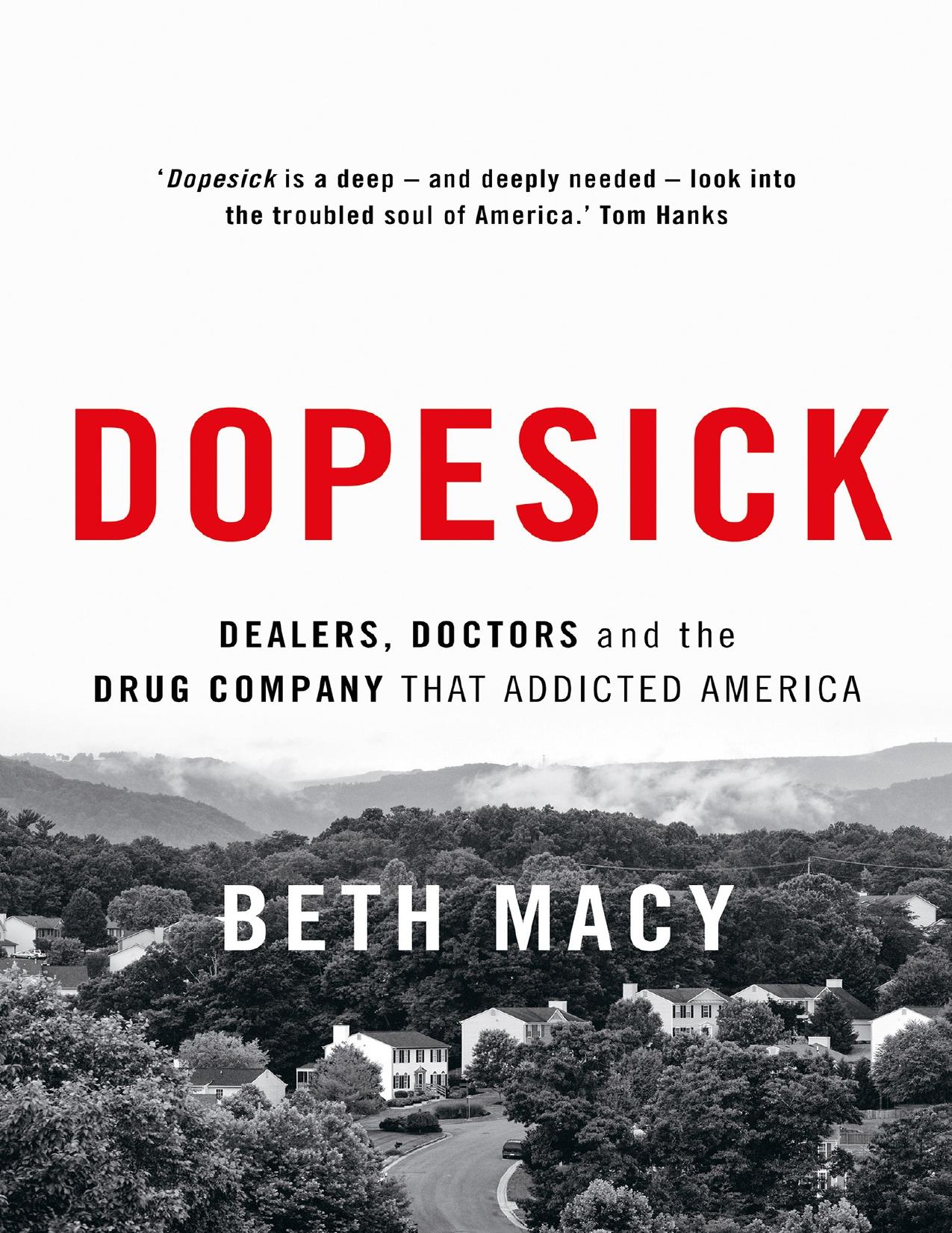 Dopesick: Dealers, Doctors, and the Drug Company that Addicted America by Beth Macy
