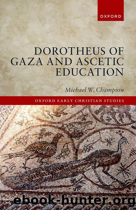 Dorotheus of Gaza and Ascetic Education by Michael W. Champion