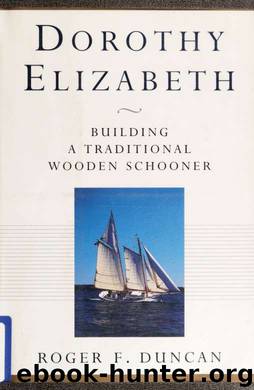 Dorothy Elizabeth : building a traditional wooden schooner by Duncan Roger F