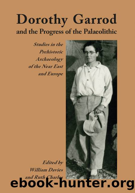 Dorothy Garrod and the Progress of the Palaeolithic by Davies William.; & Ruth Charles