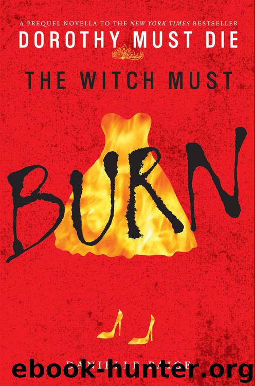 Dorothy Must Die 00.2 - The Witch Must Burn by Danielle Paige