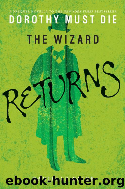Dorothy Must Die 00.3 - The Wizard Returns by Danielle Paige