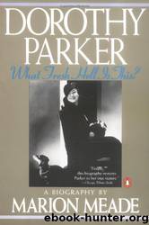 Dorothy Parker: What Fresh Hell Is This? by Marion Meade