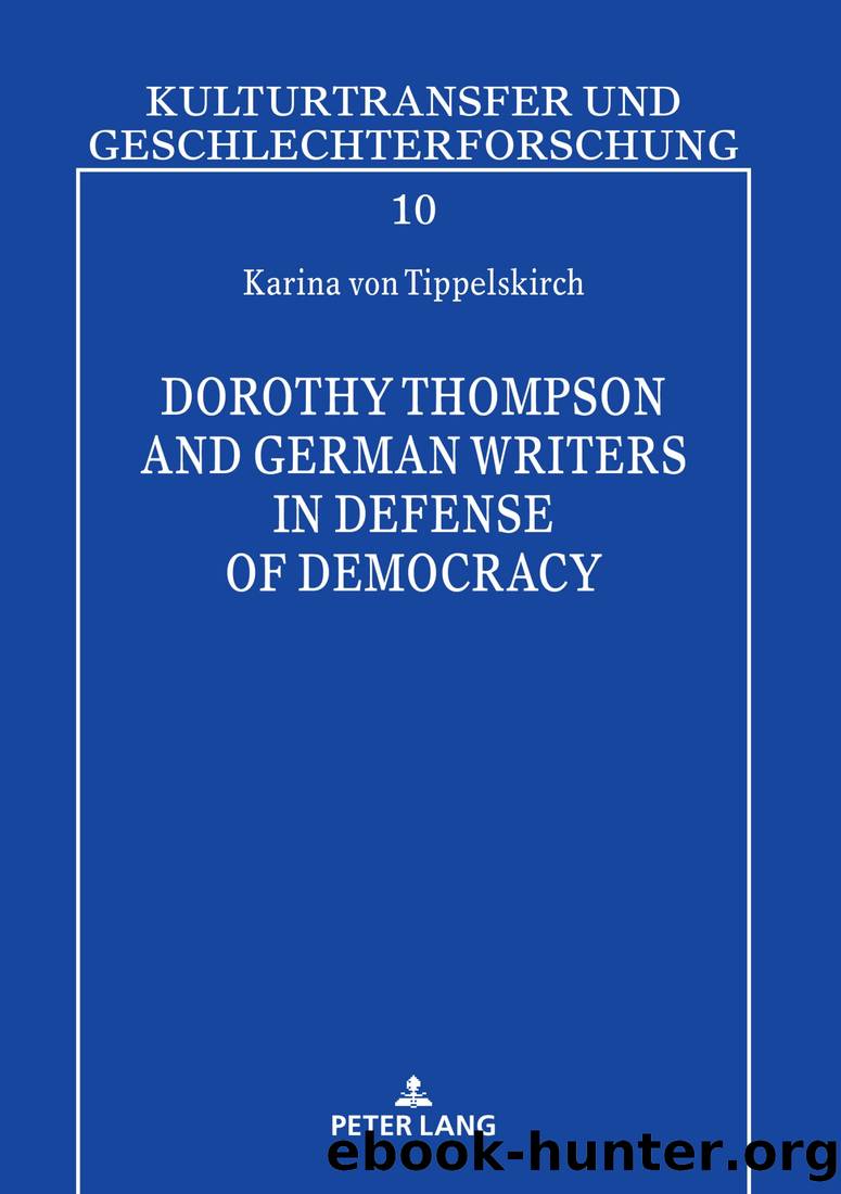 Dorothy Thompson and German Writers in Defense of Democracy by Karina von Tippelskirch