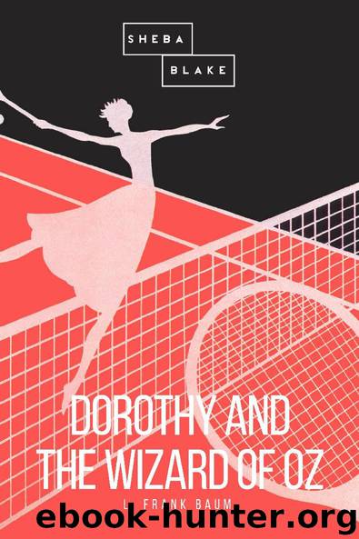 Dorothy and the Wizard of Oz by L. Frank Baum