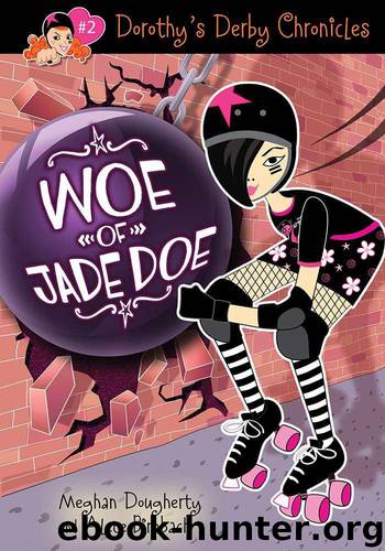 Dorothy's Derby Chronicles: Woe of Jade Doe (Dorothys Derby Chronicles) by Dougherty Meghan