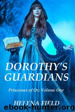 Dorothy's Guardians: A Reverse Harem Paranormal Fantasy (Princesses of Oz Book 1) by Helena Field
