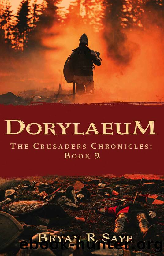 Dorylaeum: The Crusaders Chronicles: Book 2 by Saye Bryan
